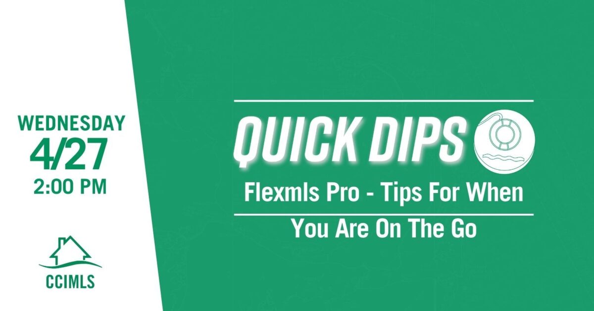 Quick Dip Flexmls Pro Tips For When You Are On The Go! CCIAOR