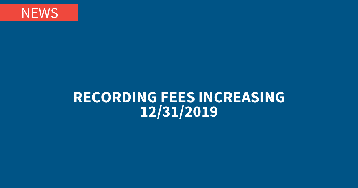 Recording Fees Increasing to Add Money into Community… CCIAOR